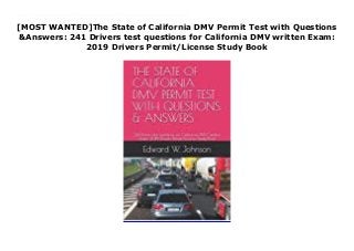 [MOST WANTED]The State of California DMV Permit Test with Questions
&Answers: 241 Drivers test questions for California DMV written Exam:
2019 Drivers Permit/License Study Book
Before you can drive on public roads and highways in the state of California, you must have a California driver license. This book contains 270 test questions with answers to help you pass your CA DMV written test and obtain your license. The test includes- a vision test, a knowledge test, and a driving test, if required. The CA DMV written test covers information found in the California DMV Driver Handbook, including road rules, safe driving practices, and signs questions.In this book, you will learn basic driving skills, road signs and traffic signals with their meanings. This book will also teach you how to answer the tricky questions which always appears on the test.Enjoy driving through the most populous U.S. state with over 39.6 million residentsThere are a lot to learn from this book; you will also learnCalifornia endurance permit practice testCalifornia permit practice test and driving lawspermit practice test 2: rules of the roadtraffic signs and symbolsfrequently asked questions: FAQfootnotes on driving laws, study guide and testing strategyBuy This Book Now3/5/2019
 