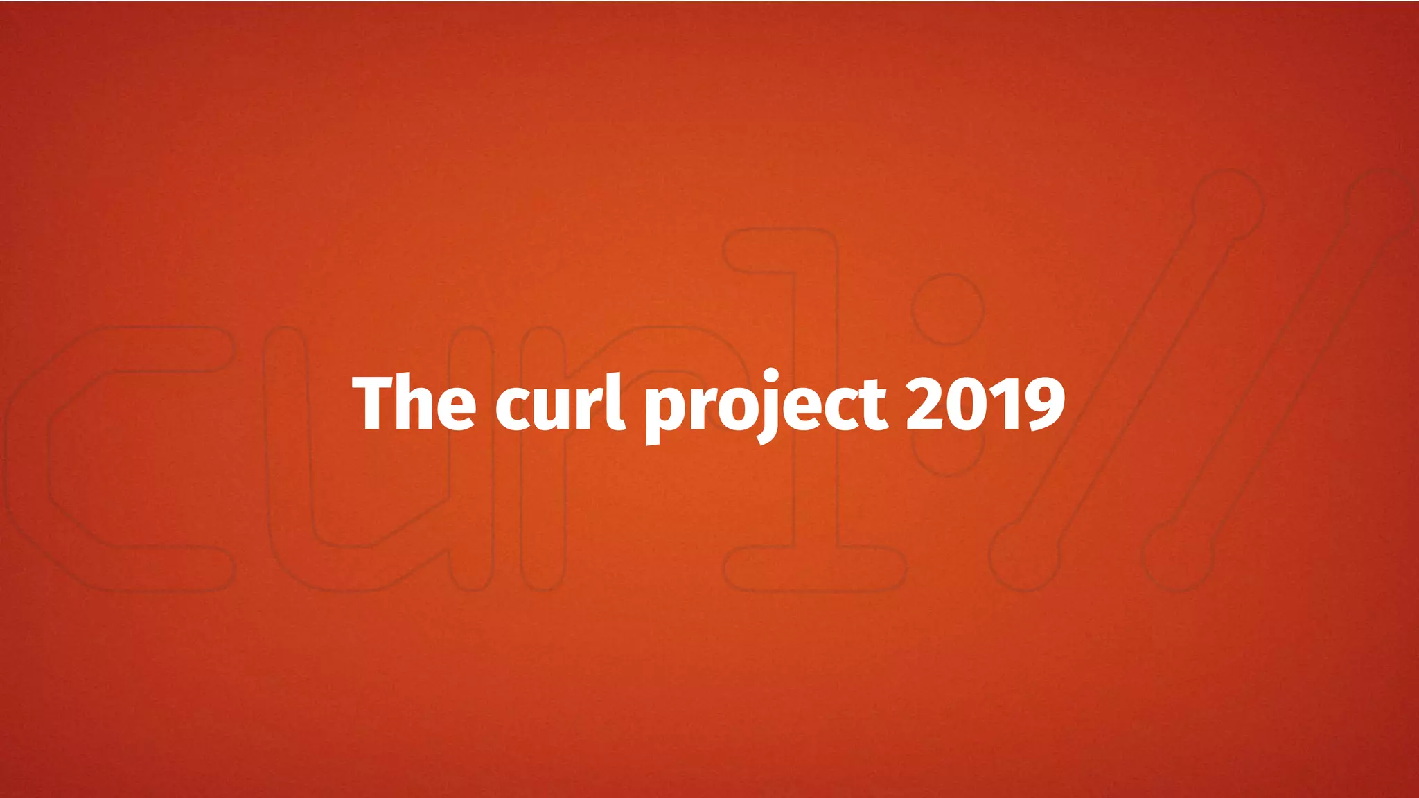 The curl project 2019
 