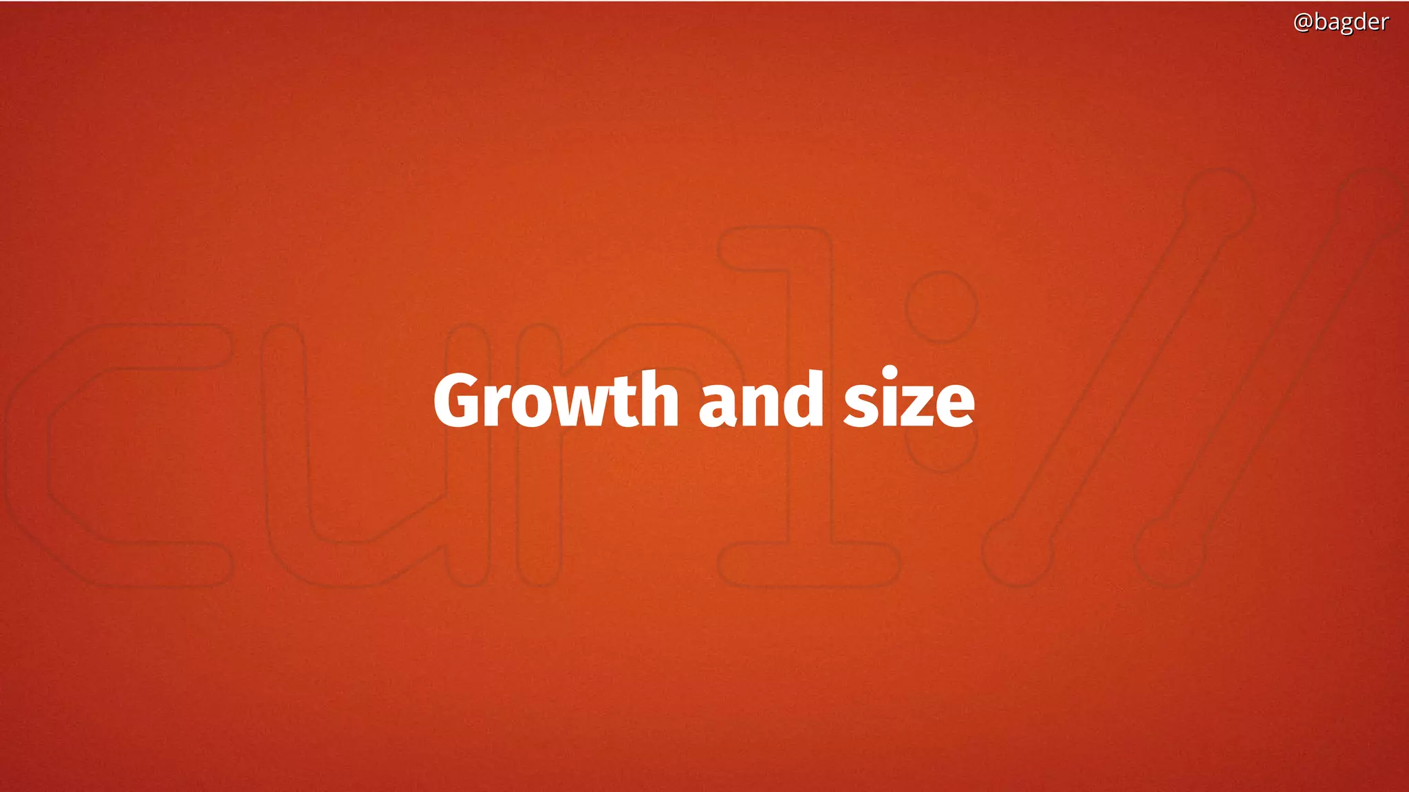 @bagder@bagder
Growth and size
 