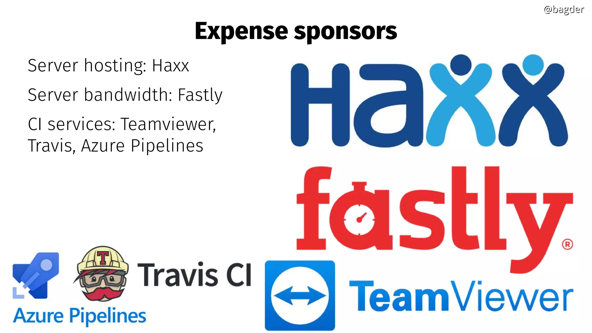 @bagder@bagder
Expense sponsors
Server hosting: Haxx
Server bandwidth: Fastly
CI services: Teamviewer,
Travis, Azure Pipelines
 