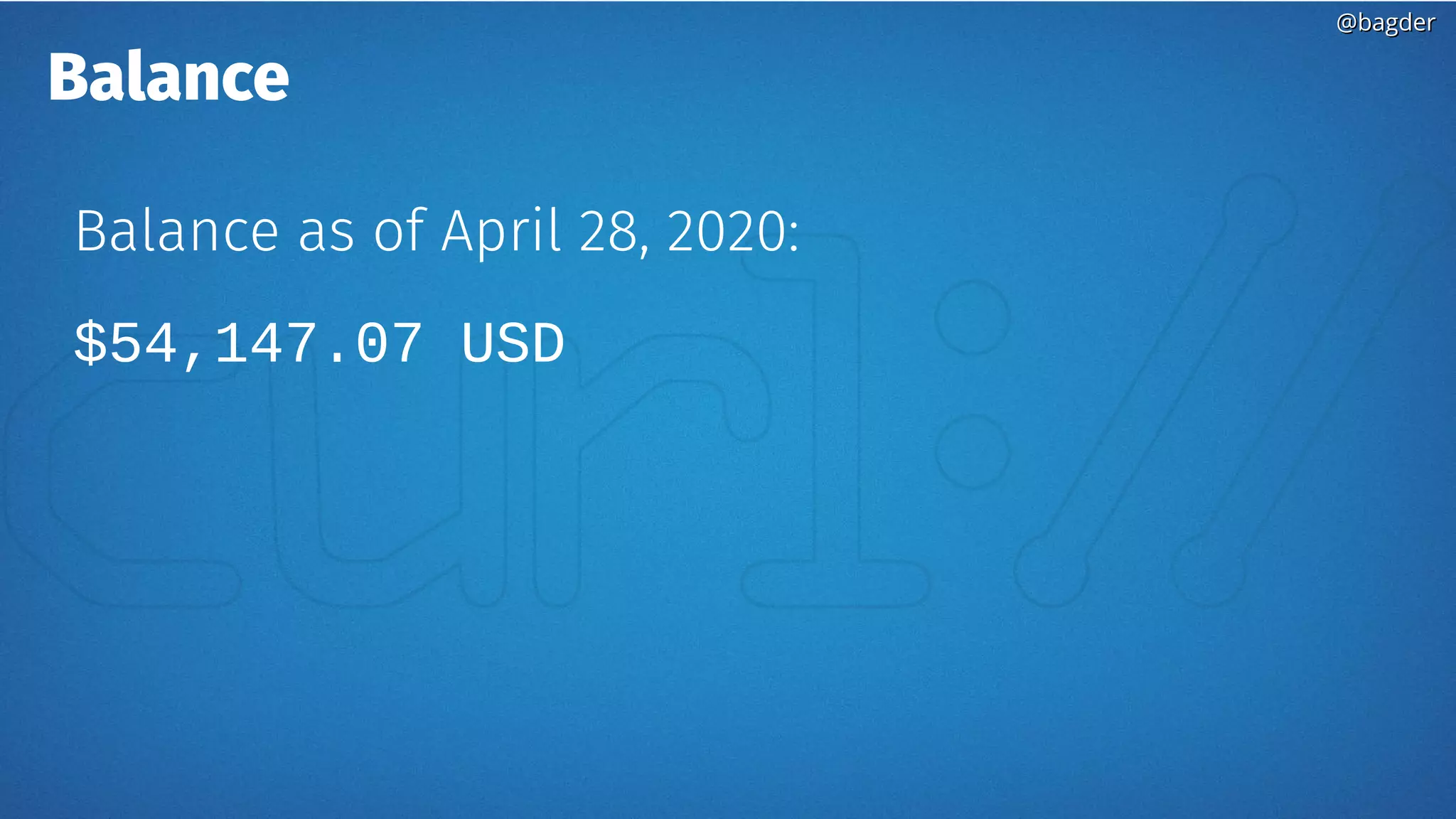 @bagder@bagder
Balance
Balance as of April 28, 2020:
$54,147.07 USD
 