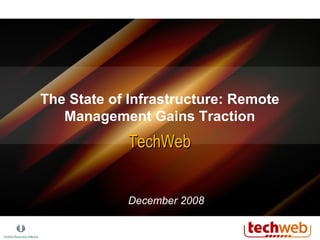 The State of Infrastructure: Remote Management Gains Traction TechWeb December 2008 