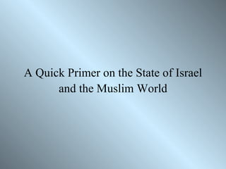 A Quick Primer on the State of Israel and the Muslim World 