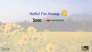 Hello! I’m Jimmy.
 