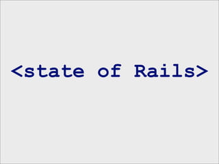 <state of Rails>