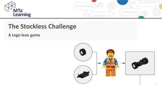 The Stockless Challenge
A Lego lean game
 