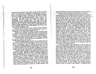 ",::-,'
I:
i'
.1
I
I
1
I
.,.... teriO!~clcro8i8.,iRit)dlCed; ,If ~h~,Dther.or~n,..s~ffmch ..I(~reitJ.c~,
htbbit'are'e~llmhled; 8'depo!'ithlll of.cholesterol:.Rimihirto
....that;.~nt~e.~1~0~'v~BB~lfi;i8f~~#~. ire~he bT111PbBti~..'system,
.... th~'hvel'•.,tJ1gestlve·, ~..act,an~.kl~neys. [81 Thulf It.would .
~ec'm .,. ·thnt the .chOlCRlcrol-Rtlturotcd .rnbbit "depositR its.
·cholesterorwilly;;niJly. amonlf iin tissues nndorgnns.nol
specifically in 'the ai'teries81one~ThiB fact shows the
cholesterol-induced arteriosclerosis in the rabbit to be quite
diff('rcnt from the Rpccific nrterial diBease of humans. On the
baBiB oC rabbit experiments it would be equally logical to ac-
cuse cholesterol and fat of causing diseaBe of the liver, kid-
neys, Rnd the digestive tract.
Chol('Rlcrol feeding hnA never caused coronnry throm-
boshl in nn animal in Bpile of thc Bevere dnmage it secms to
accomplish in the larger blood vessels. [74-4)
Finllly, even though the feeding of polyunsaturated fats
if! cnpable of lowering the cholcsterol levels in experimental
animals, it remain8 to be shown that this accomplishes nny
improvement in the cholesterol depositions in their arteries.
Obviously there are huge gaps in the evidence supplied
by animnl studies, which prevents its application to the
human heart and artery disease.
Clinical studies (research perfonned on humans) are in
many cases most difficult to interpret. One of the chief prob-
lems is, nmazingly, n virtual inability to be certain a free
living experimental Bubject is actually adhering to the dict
or regimen prescribed. (91-22) Uncontrolled food and en-
vironmentRI factors alwaYB introduce variables into human
Rtudi('R, mnkinR t.hc int.erpretntion of reAultR sUQiect to error.
Another problem ariseB in the chemical delcrmination of
cholesterol itself. Analysis of identical blood samples often
shows significant differences when repeatedly analyzed in
differcnt laborntorieR, or even within the same laboratory.
Variations in lhe blood cholesterol are sccn between imli-
vidunlB following eating, changes of position, alcohol, preg-
n"ncy, exercise, emotion,,1 stimuli, certain diseases, taking
hOl'mmWR, nccordin~ to the Rem~on, or the aRC of thc Au~iect.
(71-2] These vnriablcs 8ccm to pt'ccludc any agrcmncnt on
what the normal cholesterol level is Cor man; valueB from
150 to 360 are quoted aB normal by various groups. This
204
.... BwillginJnboralory.r~fl~ltR·iA:mucl.·Rrenlcrthnn thechnnges
ii),cholestc!'()llevcl,s sccur~~'~y.:JT1~nlpullilionofthedict '. , .
..', .~large'bod.yorcviddhc'e:ex.ilJtSthot'the
bloq(llev~tof..""
cholesrerolhas .no direct bearing. on the' presence' ~r absence'.:.',,>.
"of'nrt:eriri8clerosh,nndcororiarynrtQry diflcose in h9mnnR. (RI;{;
. (89-1) Autopsy Aludics-lhc 'most Rllccificmctho(f (if d(!ter~
mhling the prescnce and dcgree of any abnormality....;..have
failed to show a correlation between the presence of hnrden- ':
ingof the arteries and the blood choleflterol that hadhcen
obBcrved during life. In a Cour-ond-a-holf-ycllr study of more
than three thousand men, no Bignificanl difference in heart
attacks was noted in those with high as compared with low
cholcsterol levels. A ten-year AUfltralinn fltudy of eight
hundred pnticnts reported identicnl findin",~. In1-8J SwiHH
physicians compared one hundred patients with recent heart
attacks with an equal number of "normnls." (92.7) They
found no difference in cholesterol levels bctween the two
groups but did nolc n marked incrensc in blood cholestcrol in
those with heart aUacks two months after the aUack. This
rise in cholesterol following coronary occlusion has been ob-
served by others, and possibly explains variations in clinical
findings of some studies. Observation of eight thousand New
York men showed the occurrence of coronary heart disease
and heart attacks not to depend in the slightest upon the
blood level of cholesterol. [91-12)
It has been agrecd that restriction of animal fats and
feeding of unsaturated vegetable fats and oils is capable of
lowering the blood cholesterol level somewhat in humans. It
hOA not bcen shown, howcver, that lownring cholefltnrol fly
thcsc means either prcvents the devclopment of arterio-
sclerosis in many, corrects it after it has occurred, or prevents
future heart attacks. (74.10] The truth of this statement is
proved by many re:;earchers. Among these nre a British
study of 264 men who had suffered coronary heart attacks.
(76-4] One-half of the group were then placed on n dietary
regimen to lowcr scrum cholesf.crol, while the remainder
continued with n normal fat diet. While the cholesterol of
the rCHlrided group fell Rumewhut, til(! I'erclmtllge or recur-
rent heart attacks in both groups was almost identical.
Another study of coronary heart disease in England (84-1]
205
 