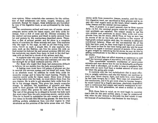 VOliR flysl.cm. Other mnterinls nlso necessnry for the utilizn-
tion of food substances are water, oxygen, vitamins, and
minerals. Except for oxygen, these substances are furnished
by way of the digestive tract, or are synthesized by the body
itself.
The cnrnivorous animal and man can, of CO~f1;1e, secure
adequate amino acids for tissue repair, and fatty acids for
energy, from a diet of meat and fat. Glucose necessary for
the centrnl nervous system and blood is easily secured from
fnt and protein by the mechanisms described above. There-
fore, a diet of animal protein and fat alone is a complete
source of nutrition for these animals and man. This explains
why the tiger in his cage, as well as all free-living carni-
vores, thrive on such a simple diet. It also explains why
man, such as the Eskimo, can live his entire life with no
food except his beloved fat and animal proteins; [28] [41J why
his malamute CRn strain from dawn to dusk in the sled har-
ness with no food but R chunk of oily salmon each dny.
It explains also why man Can stay on a total fast (except
for water) for as long as 249 days and maintain not only life
but strength for at least moderate activity. (76-7)
For those who might find these last statements difficult
to believe, let me explain how the body accomplishes it.
A fasting man must have 112 grams of glucose per day
to nourish his nervous system and red blood cell mass. This
is nn nbsolute must. In addition he needs fatty ncids for
muscular energy and to keep the heart beating. Finally, he
requires amino acids for tissue repair. Since none of these
are being taken into the body, he must obtain them from his
own tissucs. He is nble to get nbundant fatty ncids from thc
fat in his storage depots. This gives him ample muscular
energy. In addition, the breakdown of glycerol and fatty
ncids t.o form glucose will liberate 10% of its substance as
glucoRc-nhout nfty grnms for ench pound of fnt ho IOReR.
The rest of the glucose he is obliged to furnish his body each
doy must come from the sole remaining source-amino acids.
Thmt he iA forced t,o metabolizc his own muscle and connec-
live Hssue "0 fu.-nish thifl life-Rnving gluc0ge. He doe9 thiR by
shifting protein substances from non-vital organs to vital
structures as the proteins of the latter areas wear out. Thus
52
nmino acids from connective tiRRueR, muscleR, ond the inac-
tive digestive tract, are sacrificed to form glucose and to re-
pair the vital organs such as the heart, blood vessels, glan-
dular tissues and the central nervous system.
Now, if protein in a small amount-two to three ounces
doily-is fcd, the minimnl protein necds for repair ond glu-
cose synthesis are satisfied. The subject ceases to use his
own protein and continues to secure fatly acida nnd Romc
glucose from his fat AtoreR. (62-2) ThuA, AO long OR mnll hos
on eXCCAS of fat on his body nnd rcc~ives n fcw OllllCCA of
high-grade animal protein each day, he remains in adequnte
nutritional balance. When all the non-essential fat of the
body has been used, he then must begin to ingest an amount
of fat equal to that hc haA been losing each day and he must
continue to ingest a minimal amount of protein. If he wishes
to gain weight by restocking his fat stores, he may do this by
adding carbohydrate to his diet or increasing his protein and
fat intnke.
Lack of food does not affect stamina or resistance to cold
until the terminal Atages of stnrvntion. (75-1J (91-HJ (91-20J
This remarkable metabolic mechanism of carnivorous
animals and man shows how he can be dietetically pronigate
when food is abundant, yet is able to keep in metabolic bal-
ance with no more food than a modest amount of meat and
fat when the going gets rough.
It cxplnins why the low cnrbohydrlltc diet is most effec-
tive in weight reduction and why the human can continue to
work, play, think clearly, fight, and makc lovc, even though
he has been hungry for a week. Were man not possessed of
thiA mechnnism, nnd if he got wenk when he becnme hungry,
he would indeed be a fragile specimen, absolutely dl.'pend('nt
upon a continuous food supply and totally inadequate to sur-
vive even the first generation, let alone a million or more
yeorR.
With these faels in mind, as we next begin to examine
man's diet for the past million years, it may be conjectured
that when he did venture to diversify his food intake it was
not becnuRe of malnutrition-but becauRc he WOIl hungry.
63
 