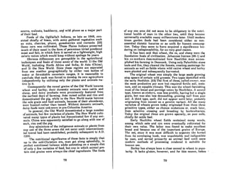 acorns, walnuts, hackberry, and wild plums as a major part
of their food. ..
Foods of the Ogillallah Indians, as late as 1846, con-
sisted chiefly of bison, with Borne gathered vegetation Buch
as nuts, cherries, plums, gooseberries and currants. [23]
Some corn was cultivated. These Plains Indians preserved
much of their meat in the form of pemmican (dried powdered
meat and fat), in which form it served as a lightweight, high
caloric ration which would keep without spoilage for years.
Obvious differences are perceptible in the agricultural
techniques and foods of three areas of the world: 1) the Old
World, including North Africa and India; 2) Asia (China),
and 3) the New World. Since these regions are separated
from one another geographically by either vast bodies of
water or formidable mountain ranges, it is reasonable to
conclude that each was forced to develop its own agriculture
independently by utilizing only the plants and animals na-
tive to it.
Consequently the cereal grains of the Old World become
wheat. and barley; t.heir domestic animals were cattle and
sheep, and dairy products were prominently featured from
t.he earliest days of farming. Asia raised millet and rice and
domesticated the pig, while in the New World maize became
the sole grain and food animals, because of their abundance,
were hunted rat.her than tamed. Without domestic animals,
dairy foods were unknown in pre-Columbia America.
In general, the Old World domesticated a large number
of animals, but few varieties of plants. The New World culti-
vated many types of plants but domesticated few if any ani-
mals. China was apparently satisfied to go along with one of
each, rice and the pig.
Any admixture of the indigenous animals or plants from
anyone of the three areas did not occur until intercontinen-
tal travel had been cstablished, probably subsequcnt to A.D.
1200.
The nutrit.ional significance of these facts is simply that
up to the mid-Christian era, man got along splendidly, in
Jlerfect nutritional halance while subsisting on a Himple diet
of only u .few varieties of food, but one in which animal pro-
tein and grains were always the chief ingredients. The foods
78
of any onc area did not seem to be ohligatory to the nutri-
tional health of man in the other two, until they became
universally available many millenniums later. Until modern
times garden foods had been considered either as non-
essential dietetic luxuries or as unfit for human consump-
tion. Today they seem to have acquired a significance bor-
dering on indispensability, for no very good reason.
It has been said that wheat, the ox, and sheep were the
foundation foods of civilization. Johannes Iverson [98-1) and
his co-workers demonstrated how Neolithic man accom-
plished his farming in Denmark. Using only Paleolithic stone
tools and fire, they cleared the forests, creating pasturage for
animals as well as fields where wild native wheat and barley
were planted and subsequently harvested.
The original wheat was simply the large seeds growing
atop spears of certain wild grasses. Two types identified with
the early Neolithic. (23] The first of these, called emmer, was
the most productive per acre but required fertile soil, mois-
ture, and an equable climate. This was the wheat furnishing
most of the bread and porridge eaten by Neolithics. A second
type, known as einkorn, was less prolific, having but a single
grain, but was also less demanding, growing well from poor
soil. A third type, spell, did not appear until later, probably
originating from emmer as a genetic variant. All the many
varieites of wheats grown today originated from these three
primitive types, either a8 chance mutations or. much later,
from selective crossing and breeding by horticulturists.
Today t.he original three are grown sparsely, all pOOl' soils,
chiefly for cattle feed.
Early Neolithic wheat fields containcd many wecds,
among which oats and rye were eventually cultivated fOI"
their own value. The latter was found to make excellent
bread and became one of the important grains of Europe.
Thc oat, ·since it was most difficult to scparate the kernel
from its enveloping husk, wus unpnlntuhlc IWel imlit{cstiblc
by man, and served primarily as animal feed until more
modern methods of proccRsing rendered it Ruitllhle for
humun UHe.
Burley has always been a closc second to whcat. in popu-
larity. It lacks gluten, however, and for this reason, bakes .
79
 