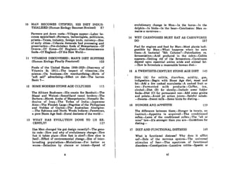 16 A TWENTIETH-CENTURY STONE AGE DIET 145
14 WHY CARNIVORES MUST EAT AS CARNIVORES
DO 137
evolutionary change in Mnn-In the horse-In the
dolphin-In birds-In the bear-Conclusion: Man re-
mains a carnivore-
The difference between them-Hunger is innate, an
instinct-Appetite is acquired-The conditioned
reflex-Laws of the conditioned reflex-The "nil or
none" law-It's stronger than you are-Guidelines for
dieting-
159
Diet (A) for COliti8, diarrhea, acidity, gas,
indigestion-Begin with Stone Age diet, meat and
Cat-Add a few cooked succulents-A cooked Cruit or
two-Fermented milk products-Coffee, tea,
alcohol-Diet (B) for obcsity-Include some fodder
Coods-Diet (C) for permanent use-Add some grains
and potato-Avoid jet action juices-Baleful salads-
~weets-Sweet milk~me hints for dieting-
Fuel for engines and food for Man-Most plants indi-
gestible by Man-What happens when he eols
them-A bacterial "6th Column"-Putrefaction vs.
fermentltion-Acid produced in the colon-Colitis
appears-Getting rid of the fermenters-Carnivores
depend upon essential amino acids and animal fat-
-How to Cormulate a reasonable human diet-
16 HUNGER AND APPETITE
13 WHAT HAS EVOLUTION DONE TO US RE-
CENTLY? 121
The African Bushman-His cousin the Bambuti-The
Masai and Watusi-SomaJiland camel herders-The
Berbers-Marsh Arabs of Mesopotamia-Nomadic Be-
douins of Iraq-The Todas of Indio-Japanese
Ainu-The Finnish Lapp-Negritos of the Philippines
and Veddas of Ceylon-The Australian Aborigine-
-The Eskimos and North Woods Indians-Pemmican,
a pure Stone Age food-Rural denizens of the world-
12 SOME MODERN STONE AGE CULTURES 115
Farmers put down roots-Villages appear-Labor be-
comes specialized-Farmers, technologists, politicians,
priests-Taxes, industry, Coreign trade, currency-Size
of early cities-Urbania demands food processing and
preservation-Pre-christian foods of Mesopotamia-Of
Greece-Of Rome-Of England-Post-Rennaissance
foods-OC England-Or the New World-
11 VITAMINS DISCOVERED; MAN'S DIET SUFFERS
(Human Ecology Finally Fractured) 10J
Foods of the United States 1900-1925-Discovery of
Vitamin Bt 1911-The impact of vitamins-On
science-On business-On merchandising-Birth of
"soft sell" advertising-Effect on diet-The barren
Basic 7-
10 MAN BECOMES CITIFIED, HIS DIET INDUS-
TRIALIZED (Human Ecology Becomes Strained) 87
What is functional distress? Why docs it amid
us?-Rolc of thc nervous syslem-The univerflrJl
stimulu8 of fear-The spectrum of functional
di8orders-Constipation-Laxative colitis-Bpastic or
Has Man changed his gut design recenUy?-The gene-
tic code-How and why of evolutionary change-How
fast it takes place-How fast is slow?-How slow is
fnst?-EfTcct of environmcntal chnngc-Si7.c of intcr-
breeding population-MutatIons-For better or
worse-Selection by chance or intent-Speed of
17 DIET AND FUNCTIONAL DISTRESS 169
x xi
 