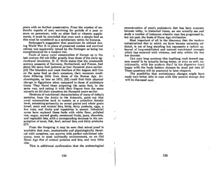 years with no further preservative. From the number of au-
thentic reports of men surviving for periods of a year or
more on pemmican, with no other food or vitamin supple-
ments, it must be concluded that even such a simple food as
this must be considered as a satisfactory ration for humans.
Stefansson's suggestion that pemmican be utilized dur-
ing World War II in place of preserved combat and survival
rations was apparently vetoed by the Pentagon as being too
unsophisticated for a modern war.
Foods of many ruml communitics of gurope up to the
last century did not differ greatly from those of the early ag-
ricultural revolution. H. G. Wells states that the nineteenth
century peasants of Germany, Switzerland, and France, had
about the same food patterns as four thousand years earlier.
(23] The Islanders and coast dwellers of tho Aegean still live
on the same food as their ancestors, their economic condi-
tions differing little from those of the Bronze Age. Ar-
chaeologists, AS late as 1873, (62] could find little physical
change in Egyptians when compared to those of prehistoric
times. They found them preparing the same food, in the
same way, and eating it with their fingers from the same
utensils as did their ancestors six thousand years earlier.
Students of nutritional characteristics of many of today's
societies, from the Arctic to the Antarctic, point out that
rural communities tend to remain at a primitive dietetic
level, subsisting 'Primarily on cereal grains and whole grain
bread, meat and animal fats, birds, dairy products, eggs, a
few nuts, and fruits and vegetables in season. Industrial
areas have replaced these foods with white flour, polished
rice, sugar, canned goods, sweetcned fruits, jams, chocolate,
and vegetable fats, with a corresponding decrease in the con-
sumption of meat, fish, fowl, animal fats, and dairy products.
(27)
From the foregoing it may be seen that actual proof is
available that man, anatomically and physiologically identi-
cal with ourselves, can survive with perfect nutritional ade-
quacy, even in most unfriendly environments, on an Old
Stone Age diet of animul proteins and fats, and very little
else.
This is additional confirmation that the archaeological
124
"
reconstruction of man's prehistoric diet has been accurate
because today, in historical times, we can ActUAlly see And
study a number of instances wherein man has progressed to,
but not past, the foods of Stone Age civilization.
Most important of all is the discovery that the modern
industrialized diet to which we hAve become currently nd-
dicted, is not of long standing but represents 0 radical up-
heaval of long-established and natural nutritional concepts
which has occurred with violence, and only within the last
few decAdeB.
Can man long continue this headlong rush toward cap-
sule meals? Is he actually faring better, or even as well, nu-
tritionally, with his modern diet? Is his digestive tract
happy with the foods fashion dictates he must put into it?
These questions will be answered in later chapters.
The possibility that evolutionary changes might have
mode man better able to cope with this prcAcnt Atrange dict
will be discussed next.
126
 