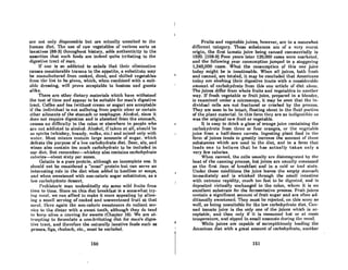 arc not only dispensable but Are actually unsuited to the
human diet. The use of raw vegetables of various SOl'ls us
laxatives (88·3) throughout history, adds authenticity to the
assertion that such foods are indeed quite irritating to the
digestive tract of man.
If one is so addicted to salads that their elimination
causes considerable lrauma to the appetite, a substitute may
be manufactured from cooked, diced, and chilled vegetables
from thr. IiAt to he Kiven, which, when comhined with a suit·
ahle dressing, will Ilrove acceptable to hosless and guests
alike,
There are other dietary materials which have withstood
the test of time and appear to be suitable for man's digestive
troct. Coffee and tea (without cream or sugar) are acceptable
if the individual is not suffering from peptic ulcer or certain
other ailments of the stomach or esophagus, Alcohol, since it
does not require digestion and is absorbed from the stomach,
causes no difficulty in the colon or elsewhere in people who
are not addicted to alcohol. Alcohol, if token at all, should be
as spirits (whiskey, brandy, vodka, etc.) and mixed only with
water. Most mixers contain large amounts of sugar, which
defeats the purpose of a low carbohydrate diet. Beer, ale, and
wines also contain too much carbohydrate to be included in
our diet. But remember-whiskey also contains carbohydrate
calories-about sixty per ounce.
Gelatin is a pure protein, although an incomplete one. It
should not be considered a "must" protein but can serve an
interesting role in the diet when added to boullion or soups,
nnd when sweetened with non-caloric sugar substitutes, as a
low carbohydrate dessert.
PrehiHtoric man undoubtedly ate somo wild f!'llils from
time to time. Since on this diet breakfast is a somewhat try·
inl{ menl, we can afford to make it more appealing by allow·
ing n smnll serving of cooked and unsweetened fruit at that
men!' Hero ""oin tho non-caloric swoctonorH do vnliant sor-
vice Lo the dieler with a sweet tooth, although they do tend
to keep nlive a craving for sweets (Chapter 16). We are at-
((-"'pUn" to fm'mulate a non.hTitnUng diet for man'R diROS.
tive tract, and therefore the naturally laxative foods such as
prunes, figs, rhubarb, etc" must be excluded,
160
Fruits and vegetable juices, however, arc in a flomewhat
dino.'ent cntegOl'Y. 'l'hcBO subslunccs nro of n vm'y I'l!ccnl
origin, the first tomato juice being canned commercially in
1920. [108-9] Four years later 120,000 cases werc marketed,
and the following year consumption jumped to a staggering
1,340,000 coses, What the consumillion of this one juice
today might be is inestimable. When all juices, both fresh
and canned, are totaled, it may be concluded that Americans
todny nro sloRhinK their diKestive troctR with a conRielcl'Ohln
nmount of carbohydrate from this ono arLi~le of diet nluno.
The juiccs differ from wholo fruits and vegetables in nnoUwr
way. If fresh vegetable or fruit juice, prepared in a blendCl',
is examined under a microscope, it may be seen that the in·
dividual cells are not fractured or crushed by the process.
They are seen to be intact, noating about in the nuid portion
of the plant material. In this form they are as indigestible us
was the original raw fruit or vegetable.
It is easy to drink a glass of orange juice containing the
carbohydrate from three or four ornnges, or the vegetuhle
juice from a half-dozen carrots. Ingesting plant food in the
form of juices tends to greatly incrense the amount of these
substances which are used in the diet, and in a form that
leads one to believe that he has actually taken only a
very few calories.
When canned, the cells usually arc disintegrat.ed by the
heat of the canning process, but juices arc usually consumed
as the first item of breakfast and in a cold or iced stnte.
Under these conditions the juice leave" the empty stomach
immediately and is whisked through the small intestine
with extreme rnphlity, much too fnRt to he di~cfltcd, nnel i!'l
delJOsited virtually unchanged in tho colon, whcrc it is nn
excellent substrate for the fermentative process..F'ruit juices
contain a significant amount of fruit sugar and are often ad·
ditionally sweetened. They must be rejected, on this Hcore nR
well, as being unsuitable for the low carbohydmte diet. Cnn-
ned tomato juice is the only one of the juices which is ac-
ceptable, and then only if it is consumed hot or at room
tempernture, nnd Ripped in Rmnll IImoun!.H e1urin~ Llw m(ml.
While juices are capnble of surreptitiously lORding the
American diet with a great amount of carbohydrate, another
161
 