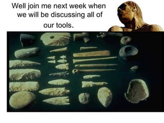 Well join me next week when  we will be discussing all of our tools . 