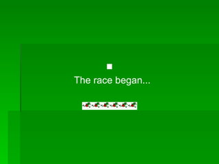 The race began...   