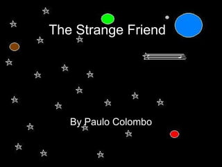 By Paulo Colombo The Strange Friend 