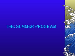 The summer program   