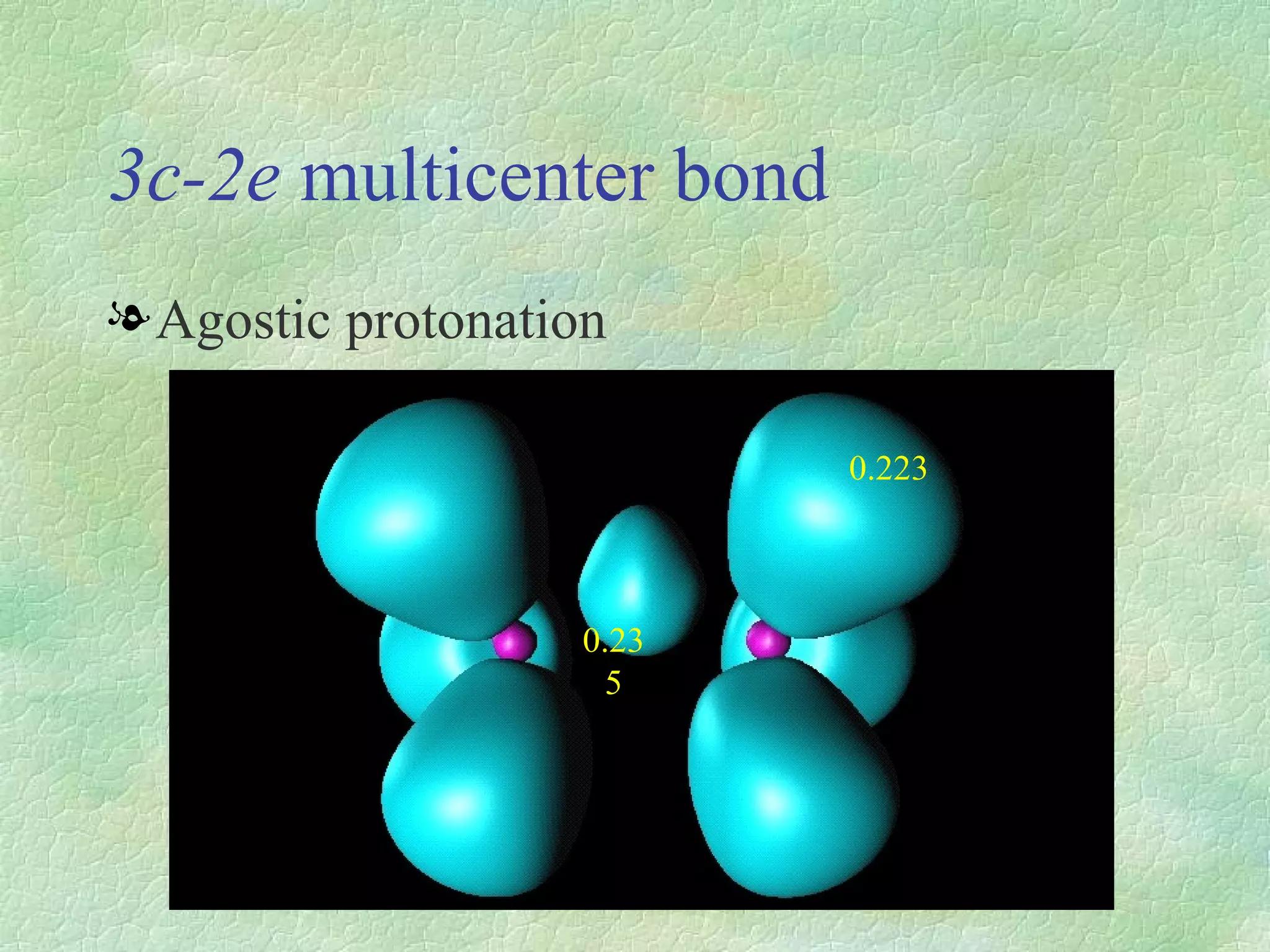 3c-2e  multicenter bond Agostic protonation 0.223 0.235 