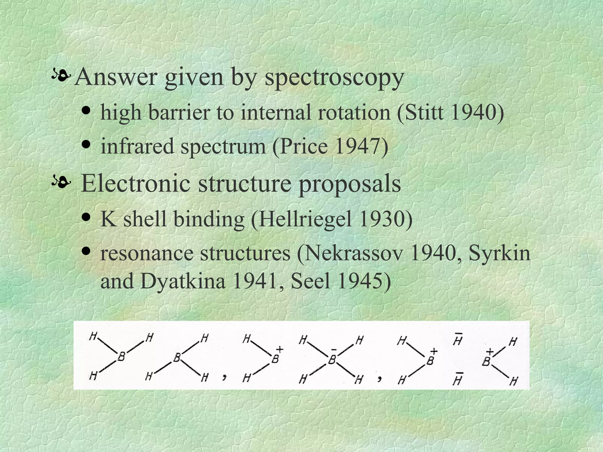 Answer given by spectroscopy high barrier to internal rotation (Stitt 1940) infrared spectrum (Price 1947) Electronic structure proposals K shell binding (Hellriegel 1930) resonance structures (Nekrassov 1940, Syrkin and Dyatkina 1941, Seel 1945)  
