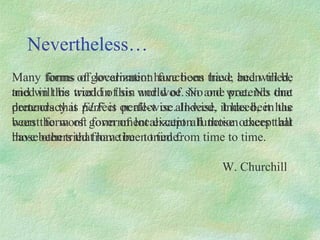 Nevertheless… Many forms of localization functions have been tried, and will be tried in this world of sin and woe. No one pretends that  ELF  is perfect or all-wise. Indeed, it has been the worst form of localization function except all those others that have been tried from time to time. Many forms of government have been tried, and will be tried in this world of sin and woe. No one pretends that democracy is perfect or all-wise. Indeed, it has been the worst form of government except all those others that have been tried from time to time. W. Churchill 
