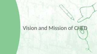 Vision and Mission of CHED
 