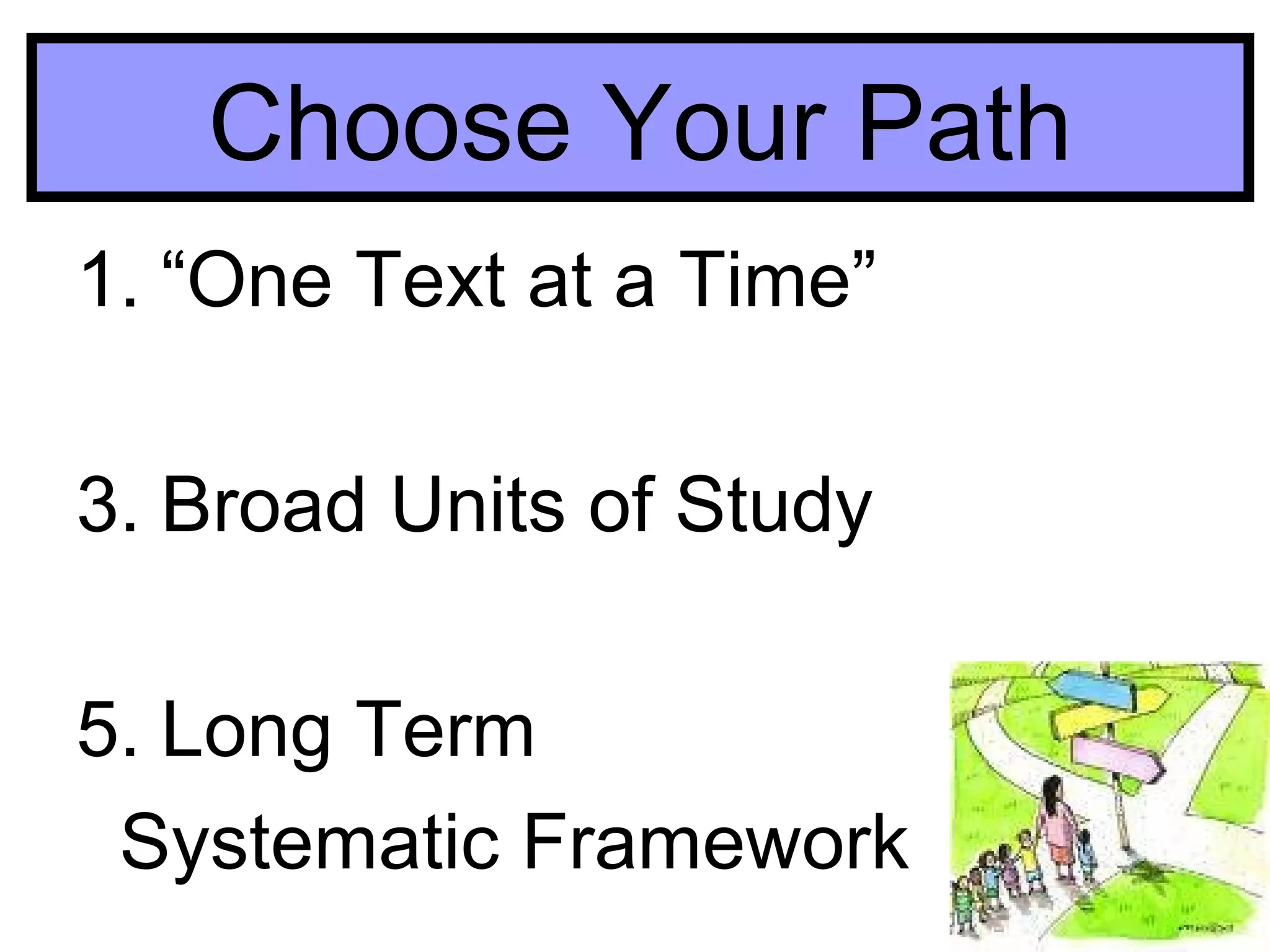 Choose Your Path “ One Text at a Time”  Broad Units of Study Long Term  Systematic Framework 