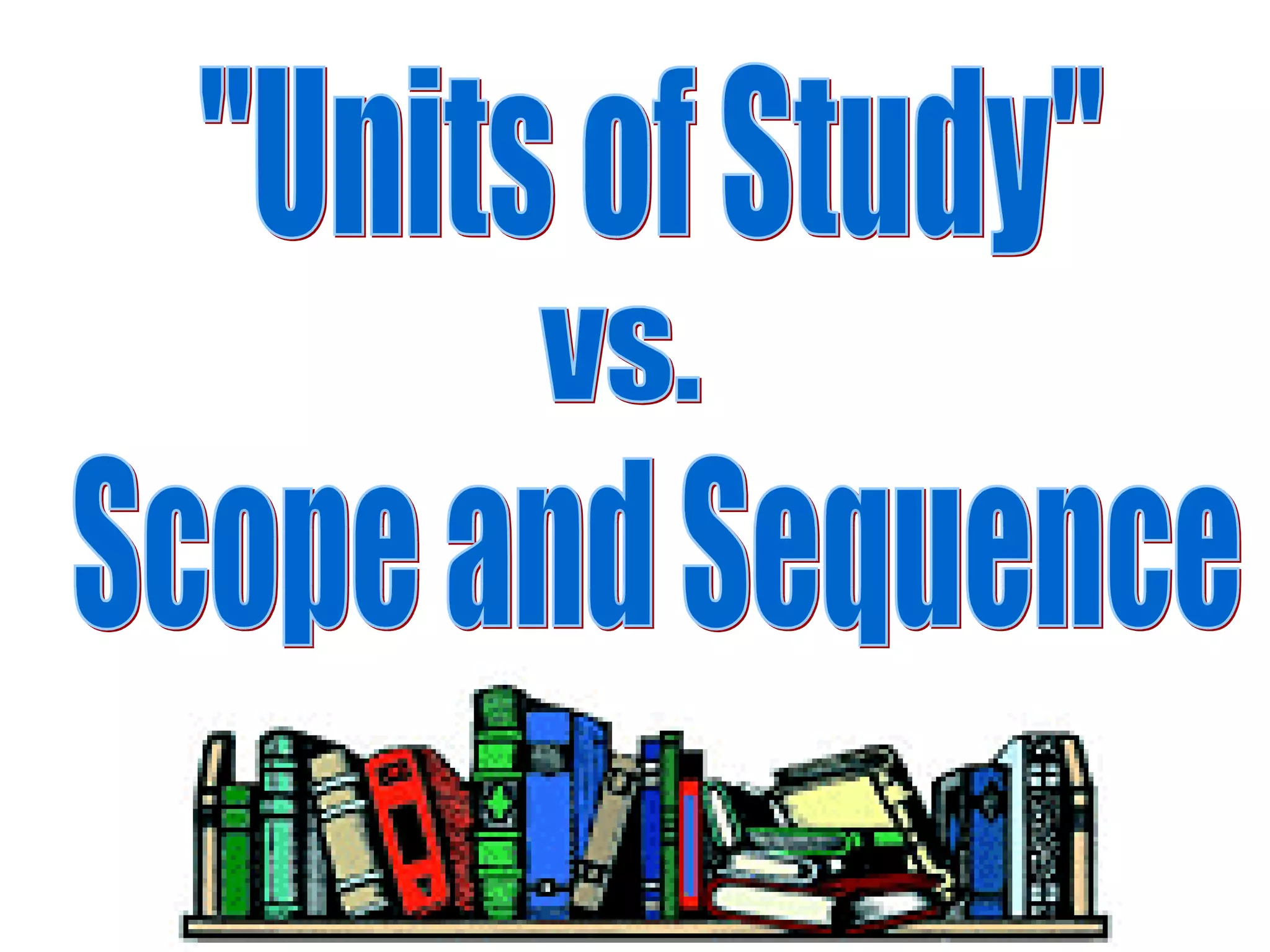 &quot;Units of Study&quot; vs. Scope and Sequence 