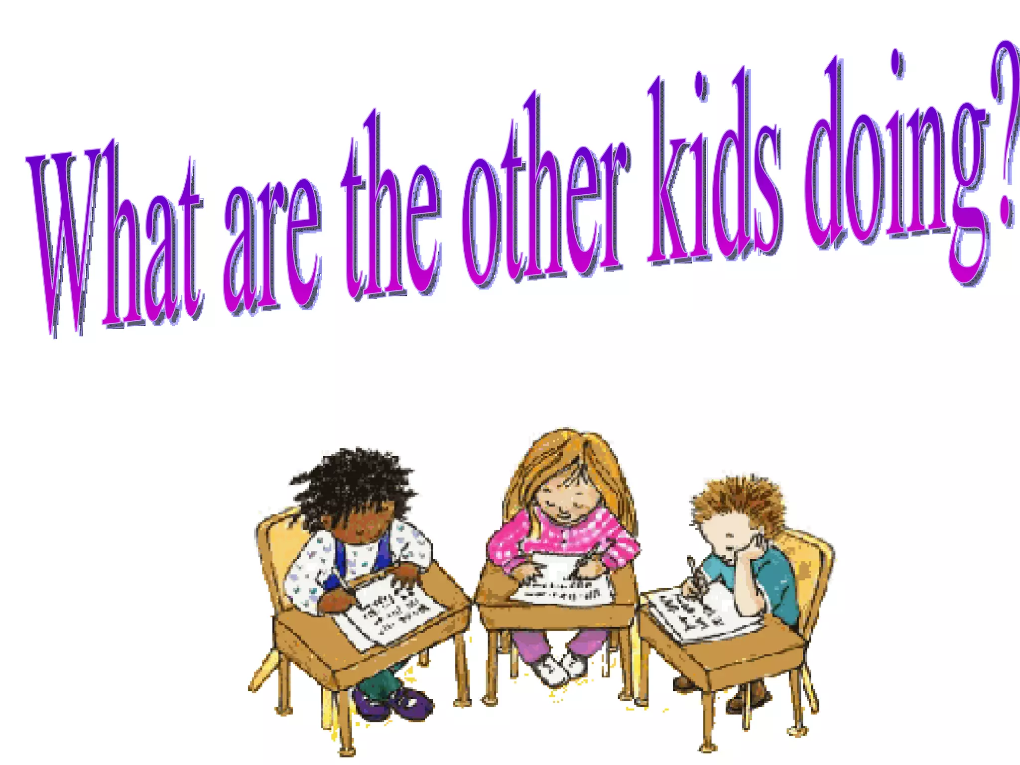 What are the other kids doing? 