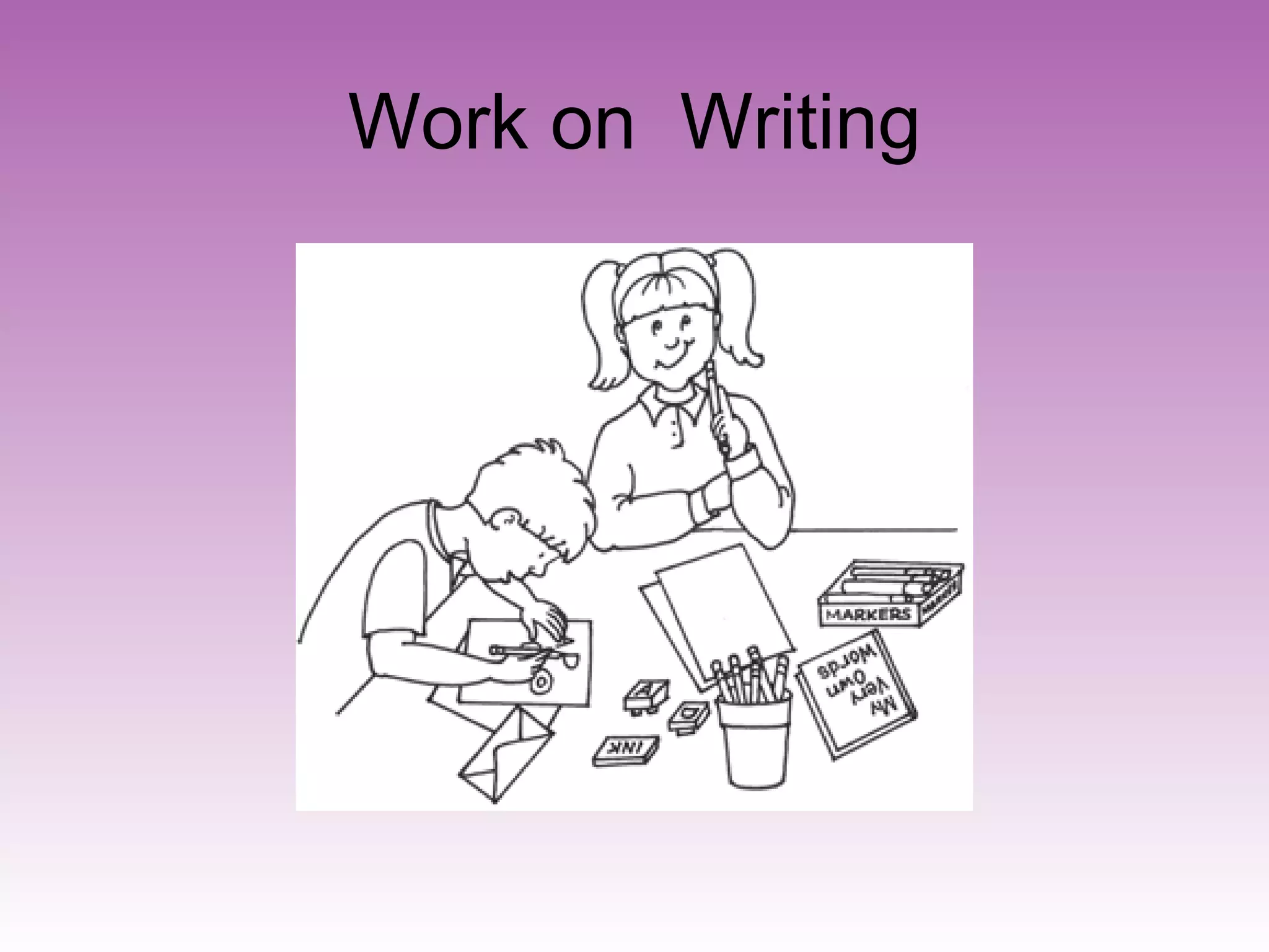 Work on  Writing 