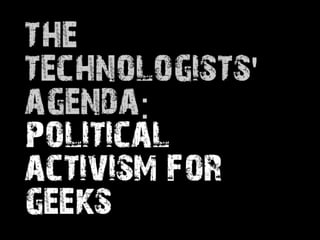 The Technologists' Agenda: Political Activism for Geeks