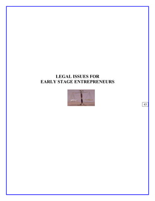 LEGAL ISSUES FOR
EARLY STAGE ENTREPRENEURS



                            43
 