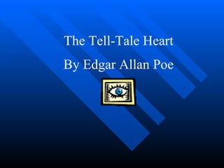 The Tell-Tale Heart By Edgar Allan Poe 