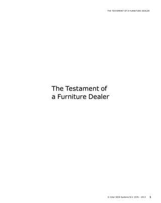 The Testament of
a Furniture Dealer
© Inter IKEA Systems B.V. 1976 - 2013 1
The Testament of a Furniture Dealer
 