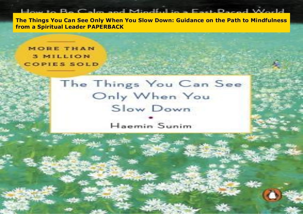 the things only you can see when you slow down the things only you can see when you slow down
