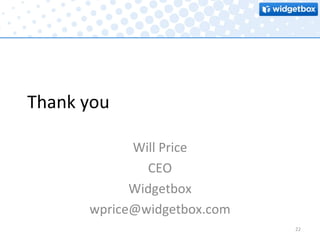 Thank you Will Price CEO Widgetbox [email_address] 