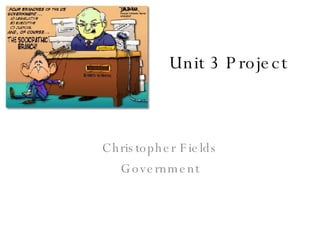 Unit 3 Project Christopher Fields Government 