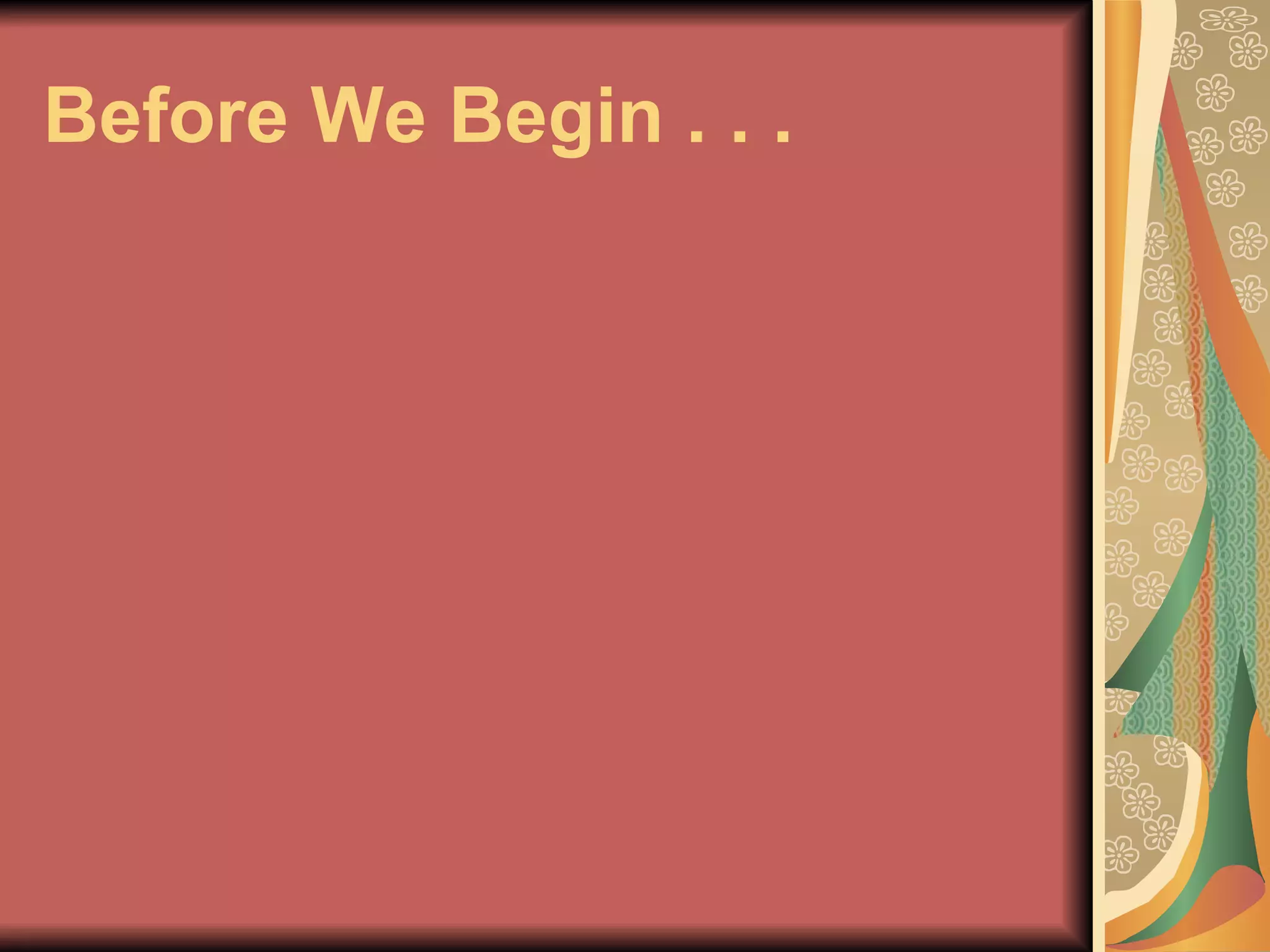 Before We Begin . . .  