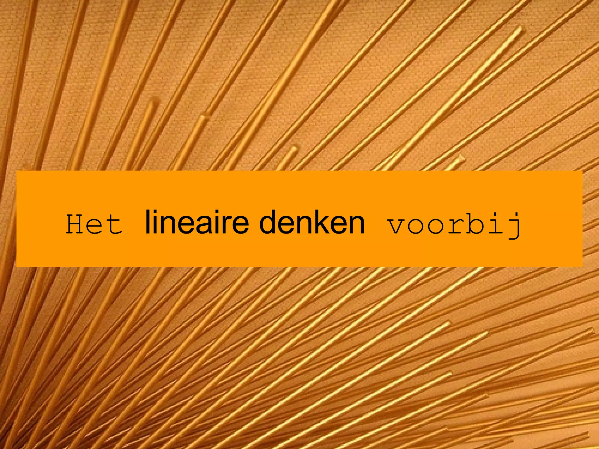 Het  lineaire denken  voorbij   