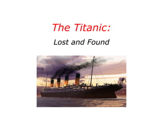 The Titanic: Lost and Found 