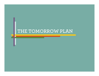 THE TOMORROW PLAN
 