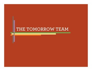 THE TOMORROW TEAM
 