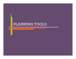 PLANNING TOOLS
 