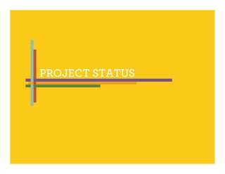 PROJECT STATUS
 
