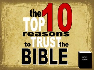 the TOP 10 reasons to TRUST the BIBLE HOLY BIBLE 