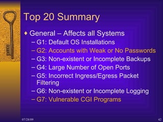 Top 20 Summary <ul><li>General – Affects all Systems </li></ul><ul><ul><li>G1: Default OS Installations </li></ul></ul><ul...