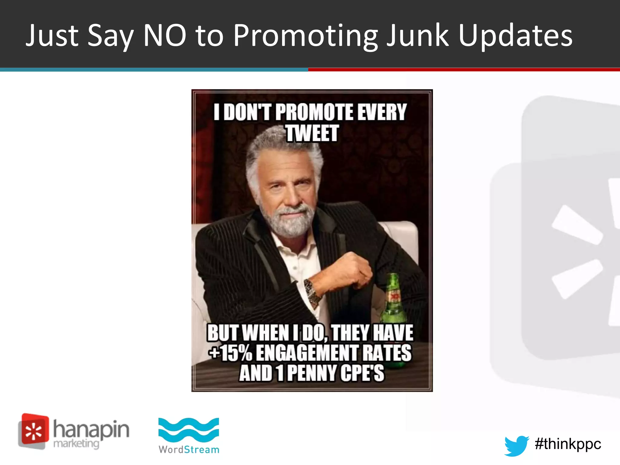 #thinkppc
Just Say NO to Promoting Junk Updates
 