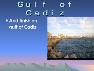 Gulf of Cadiz And finish on gulf of Cadiz 