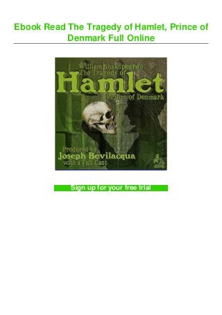 Ebook Read The Tragedy of Hamlet, Prince of
Denmark Full Online
Sign up for your free trial
 