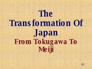 The Transformation Of Japan From Tokugawa To Meiji 