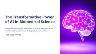 The Transformative Power of AI in Biomedical Science | PPTX