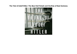 The Trial of Adolf Hitler: The Beer Hall Putsch and the Rise of Nazi Germany
The Trial of Adolf Hitler: The Beer Hall Putsch and the Rise of Nazi Germany
 